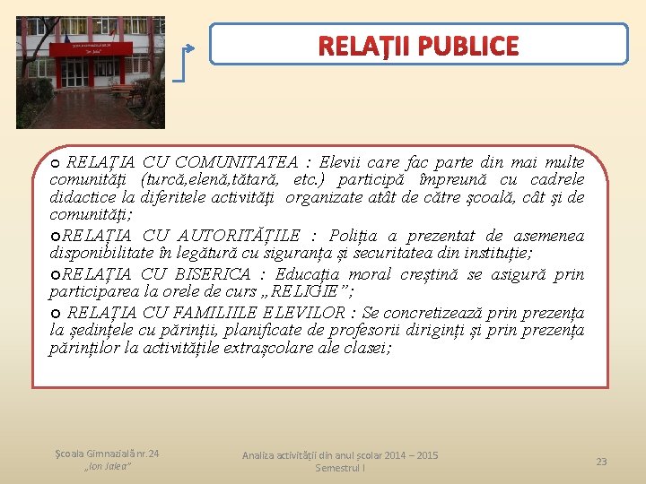 RELAȚII PUBLICE RELAȚIA CU COMUNITATEA : Elevii care fac parte din mai multe comunităţi