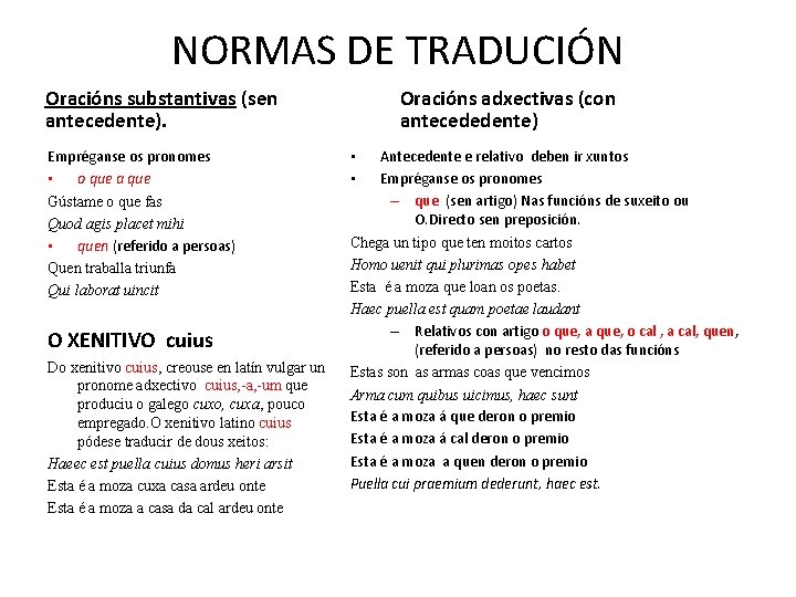 NORMAS DE TRADUCIÓN Oracións substantivas (sen antecedente). Empréganse os pronomes • o que a