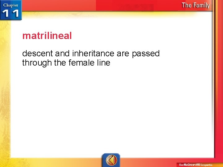 matrilineal descent and inheritance are passed through the female line 