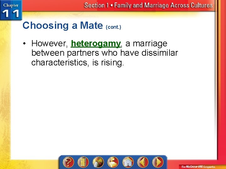 Choosing a Mate (cont. ) • However, heterogamy, a marriage between partners who have