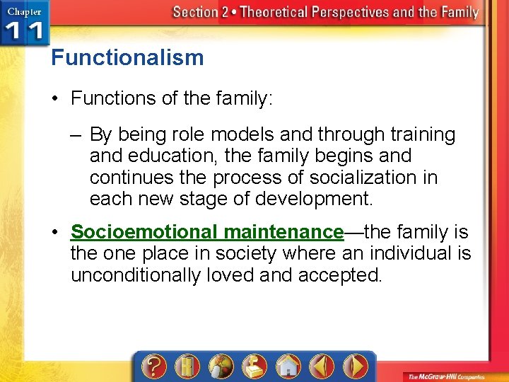 Functionalism • Functions of the family: – By being role models and through training