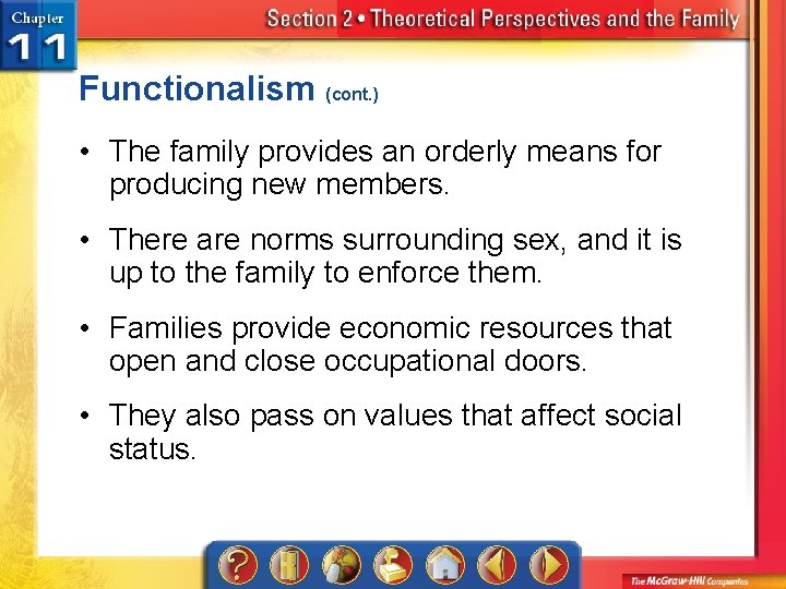 Functionalism (cont. ) • The family provides an orderly means for producing new members.