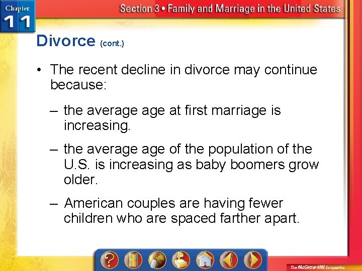 Divorce (cont. ) • The recent decline in divorce may continue because: – the