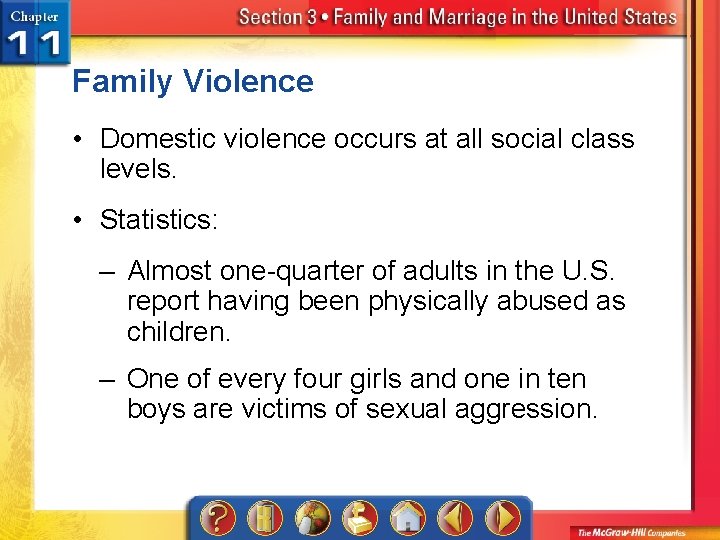 Family Violence • Domestic violence occurs at all social class levels. • Statistics: –