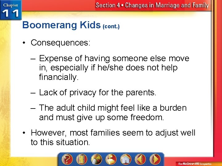 Boomerang Kids (cont. ) • Consequences: – Expense of having someone else move in,