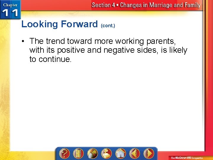 Looking Forward (cont. ) • The trend toward more working parents, with its positive