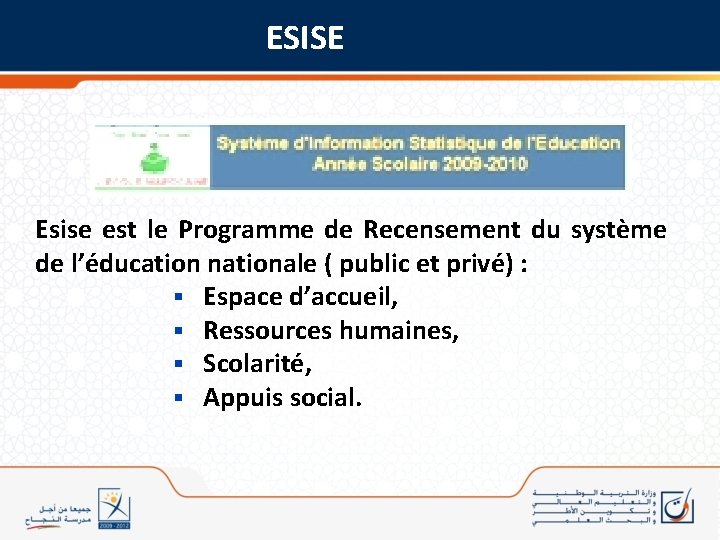 ESISE Esise est le Programme de Recensement du système de l’éducation nationale ( public