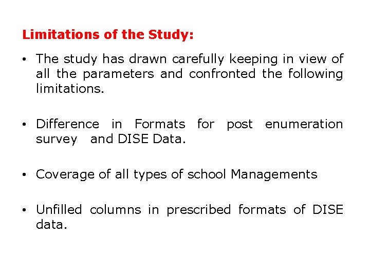Limitations of the Study: • The study has drawn carefully keeping in view of
