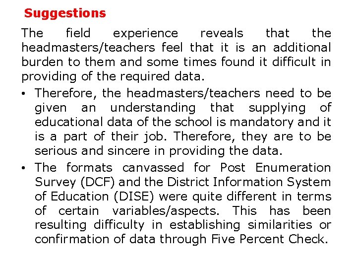 Suggestions The field experience reveals that the headmasters/teachers feel that it is an additional