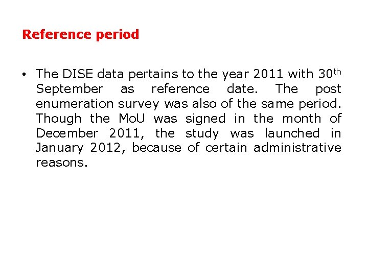 Reference period • The DISE data pertains to the year 2011 with 30 th