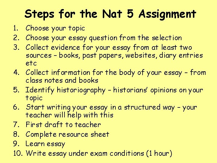 Steps for the Nat 5 Assignment 1. Choose your topic 2. Choose your essay