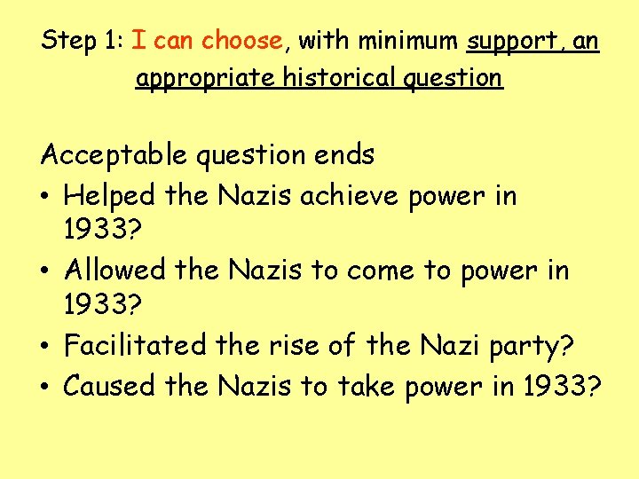 Step 1: I can choose, with minimum support, an appropriate historical question Acceptable question