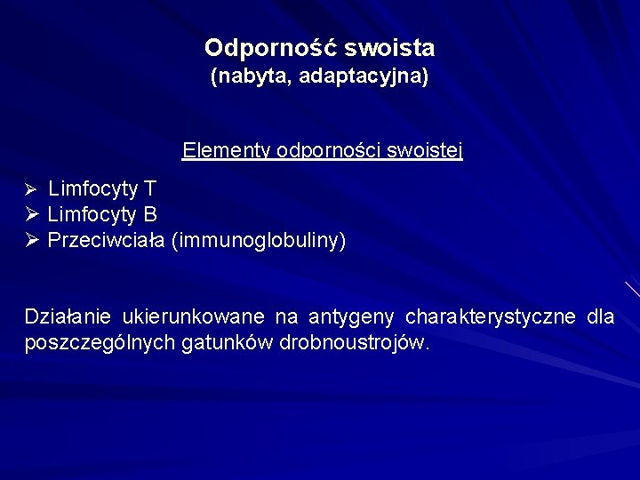 Odporność swoista (nabyta, adaptacyjna) Elementy odporności swoistej Ø Limfocyty T Ø Limfocyty B Ø