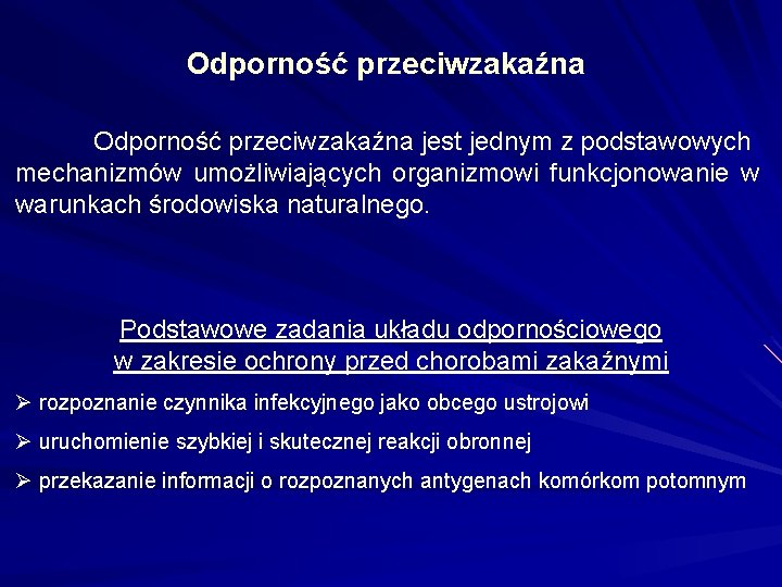 Odporność przeciwzakaźna jest jednym z podstawowych mechanizmów umożliwiających organizmowi funkcjonowanie w warunkach środowiska naturalnego.