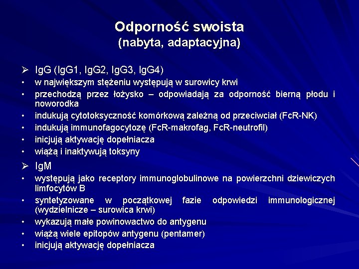 Odporność swoista (nabyta, adaptacyjna) Ø Ig. G (Ig. G 1, Ig. G 2, Ig.