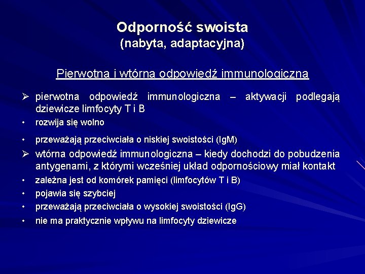 Odporność swoista (nabyta, adaptacyjna) Pierwotna i wtórna odpowiedź immunologiczna Ø pierwotna odpowiedź immunologiczna –