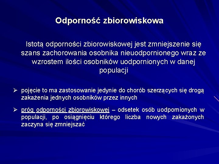 Odporność zbiorowiskowa Istotą odporności zbiorowiskowej jest zmniejszenie się szans zachorowania osobnika nieuodpornionego wraz ze