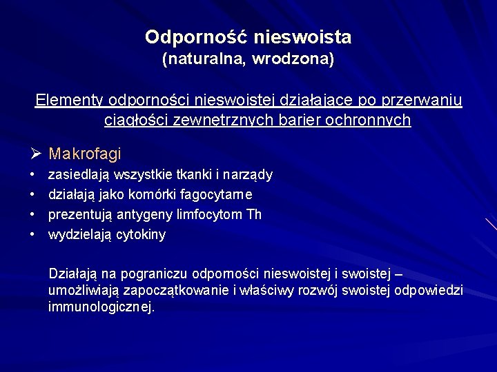 Odporność nieswoista (naturalna, wrodzona) Elementy odporności nieswoistej działające po przerwaniu ciągłości zewnętrznych barier ochronnych