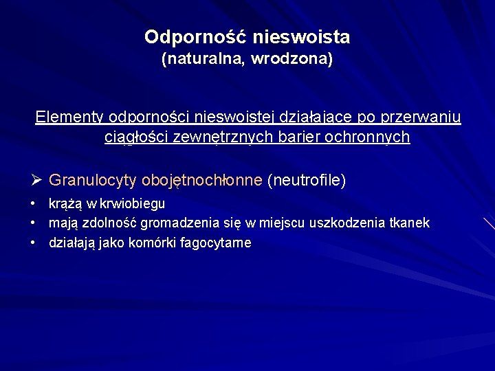 Odporność nieswoista (naturalna, wrodzona) Elementy odporności nieswoistej działające po przerwaniu ciągłości zewnętrznych barier ochronnych