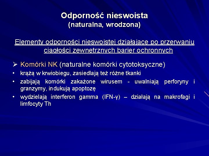 Odporność nieswoista (naturalna, wrodzona) Elementy odporności nieswoistej działające po przerwaniu ciągłości zewnętrznych barier ochronnych