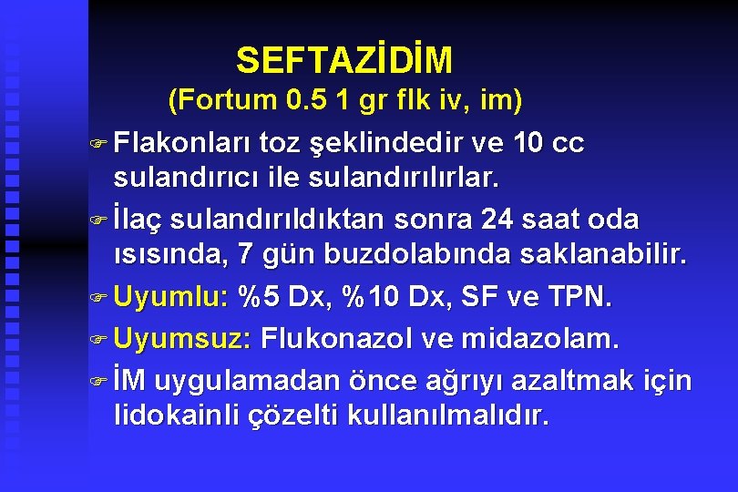 SEFTAZİDİM (Fortum 0. 5 1 gr flk iv, im) F Flakonları toz şeklindedir ve