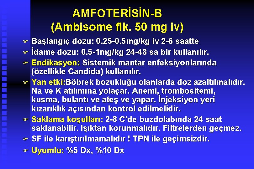 AMFOTERİSİN-B (Ambisome flk. 50 mg iv) Başlangıç dozu: 0. 25 -0. 5 mg/kg iv