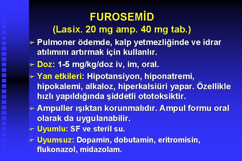 FUROSEMİD (Lasix. 20 mg amp. 40 mg tab. ) F Pulmoner ödemde, kalp yetmezliğinde