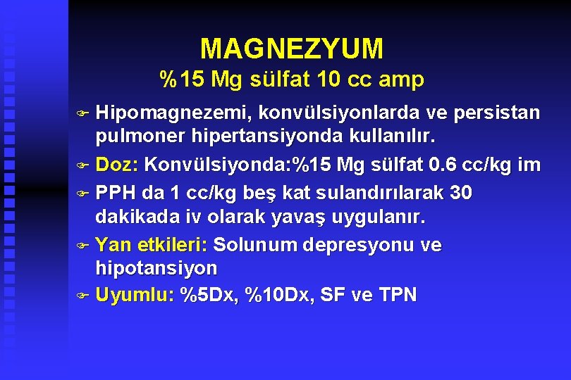 MAGNEZYUM %15 Mg sülfat 10 cc amp F Hipomagnezemi, konvülsiyonlarda ve persistan pulmoner hipertansiyonda