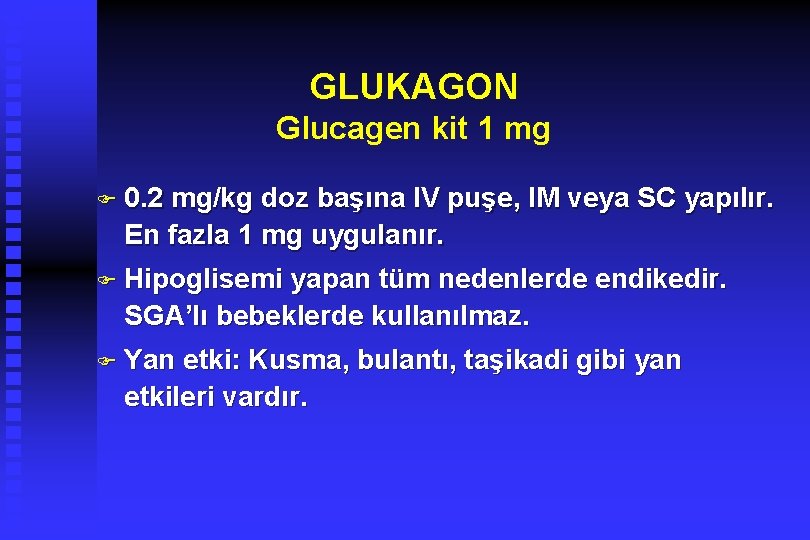 GLUKAGON Glucagen kit 1 mg F 0. 2 mg/kg doz başına IV puşe, IM