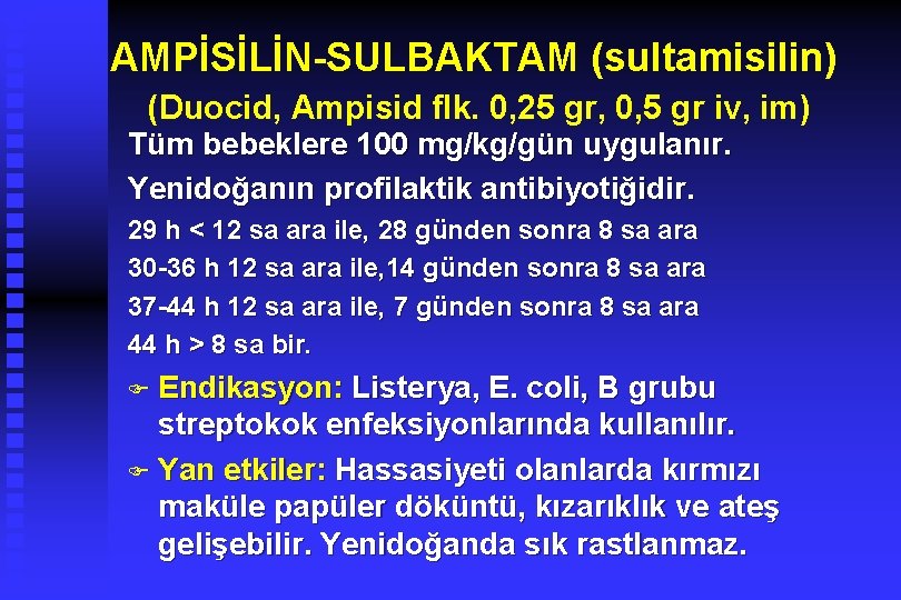 AMPİSİLİN-SULBAKTAM (sultamisilin) (Duocid, Ampisid flk. 0, 25 gr, 0, 5 gr iv, im) Tüm