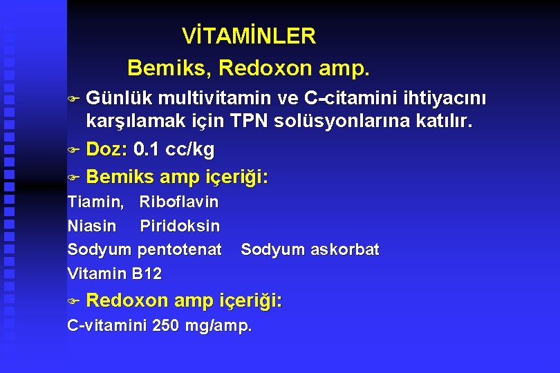 VİTAMİNLER Bemiks, Redoxon amp. F Günlük multivitamin ve C-citamini ihtiyacını karşılamak için TPN solüsyonlarına