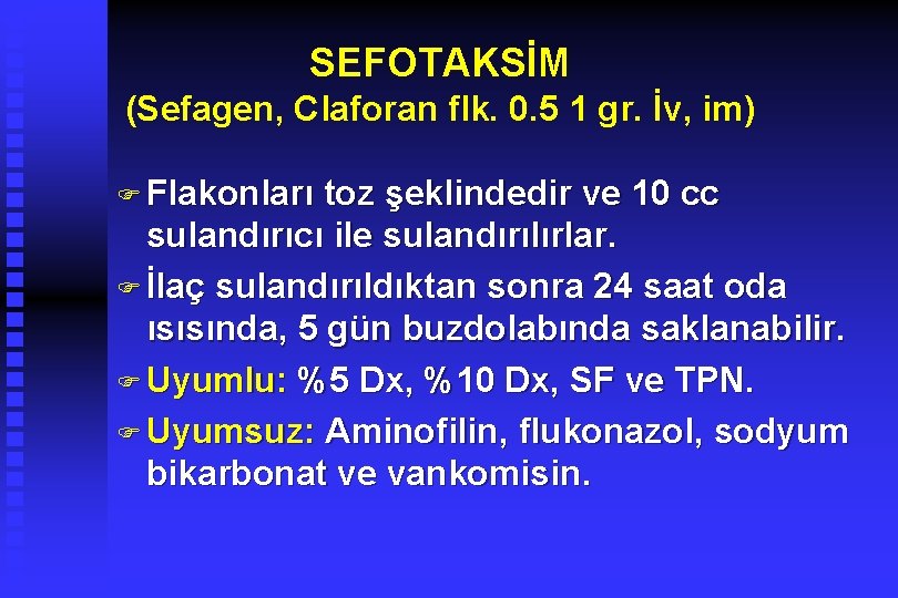 SEFOTAKSİM (Sefagen, Claforan flk. 0. 5 1 gr. İv, im) F Flakonları toz şeklindedir