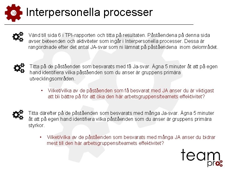 Interpersonella processer Vänd till sida 6 i TPI-rapporten och titta på resultaten. Påståendena på