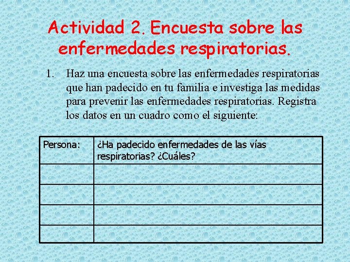 Actividad 2. Encuesta sobre las enfermedades respiratorias. 1. Haz una encuesta sobre las enfermedades