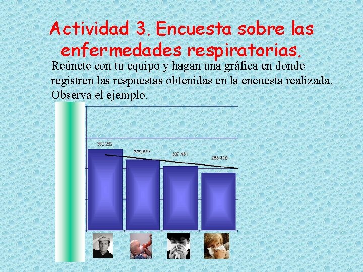 Actividad 3. Encuesta sobre las enfermedades respiratorias. Reúnete con tu equipo y hagan una