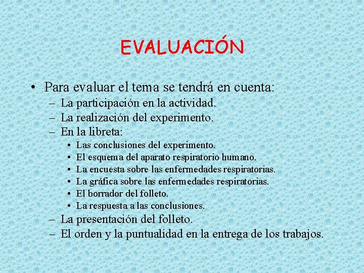 EVALUACIÓN • Para evaluar el tema se tendrá en cuenta: – La participación en