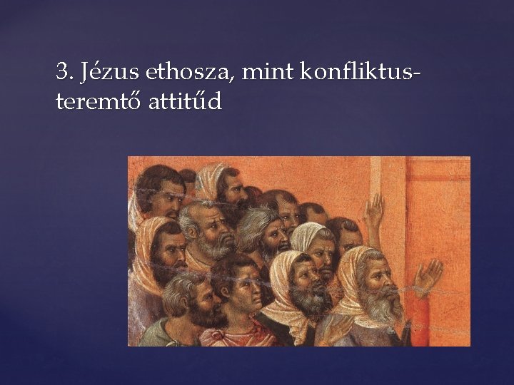 3. Jézus ethosza, mint konfliktusteremtő attitűd 