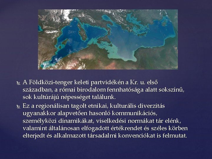  A Földközi-tenger keleti partvidékén a Kr. u. első században, a római birodalom fennhatósága