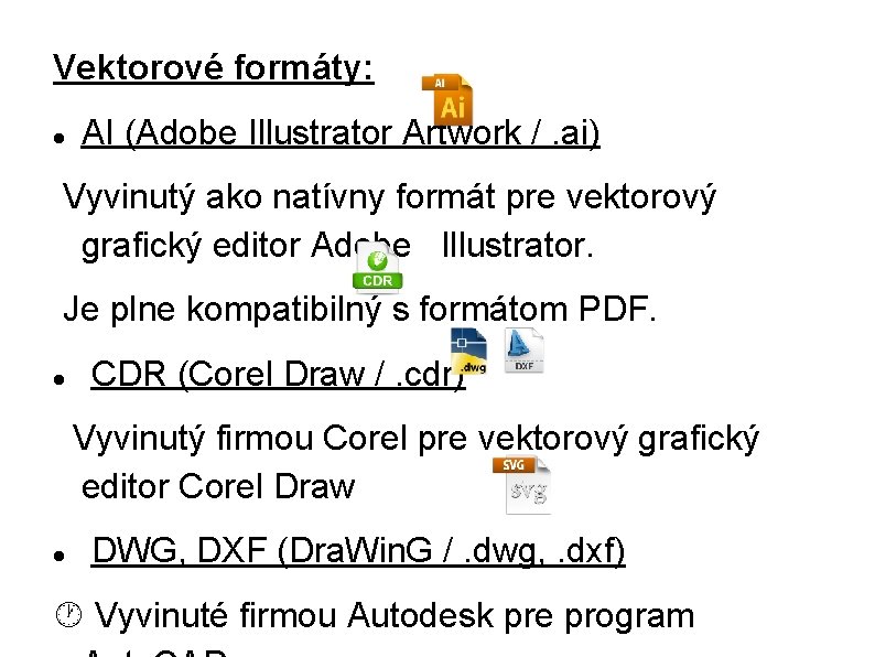 Vektorové formáty: AI (Adobe Illustrator Artwork /. ai) Vyvinutý ako natívny formát pre vektorový