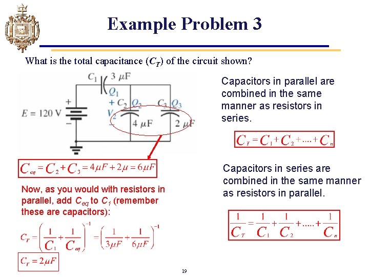Example Problem 3 What is the total capacitance (CT) of the circuit shown? Capacitors Example Problem 3 What is the total capacitance (CT) of the circuit shown? Capacitors