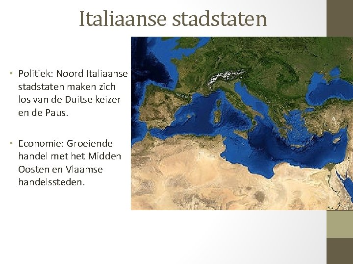 Italiaanse stadstaten • Politiek: Noord Italiaanse stadstaten maken zich los van de Duitse keizer