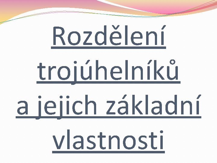 Rozdělení trojúhelníků a jejich základní vlastnosti 