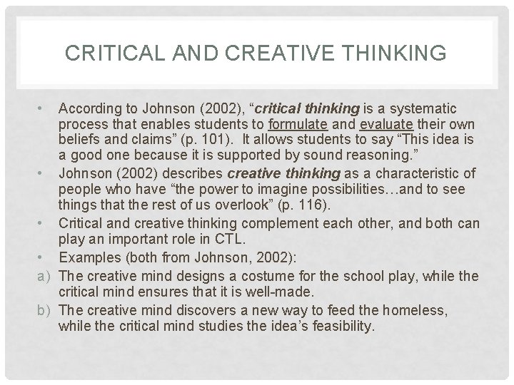 CRITICAL AND CREATIVE THINKING • According to Johnson (2002), “critical thinking is a systematic CRITICAL AND CREATIVE THINKING • According to Johnson (2002), “critical thinking is a systematic