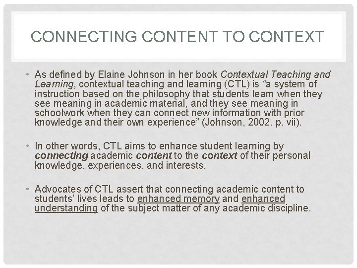 CONNECTING CONTENT TO CONTEXT • As defined by Elaine Johnson in her book Contextual CONNECTING CONTENT TO CONTEXT • As defined by Elaine Johnson in her book Contextual