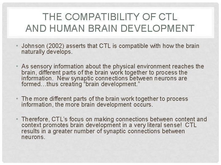 THE COMPATIBILITY OF CTL AND HUMAN BRAIN DEVELOPMENT • Johnson (2002) asserts that CTL THE COMPATIBILITY OF CTL AND HUMAN BRAIN DEVELOPMENT • Johnson (2002) asserts that CTL