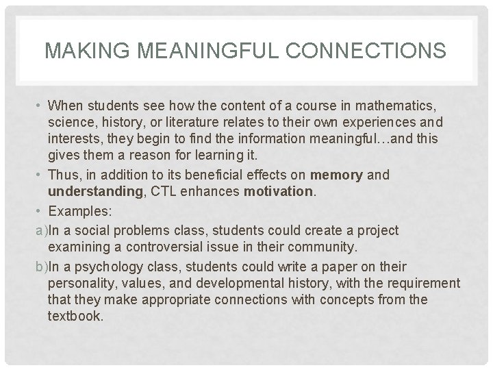 MAKING MEANINGFUL CONNECTIONS • When students see how the content of a course in MAKING MEANINGFUL CONNECTIONS • When students see how the content of a course in