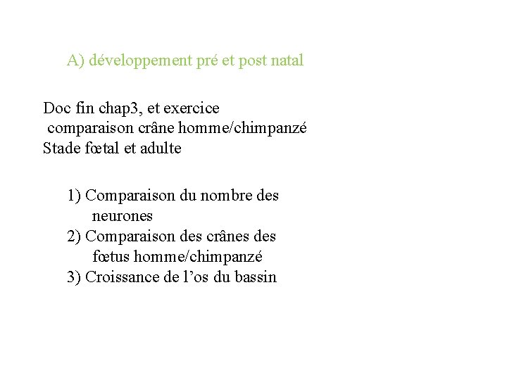 A) développement pré et post natal Doc fin chap 3, et exercice comparaison crâne