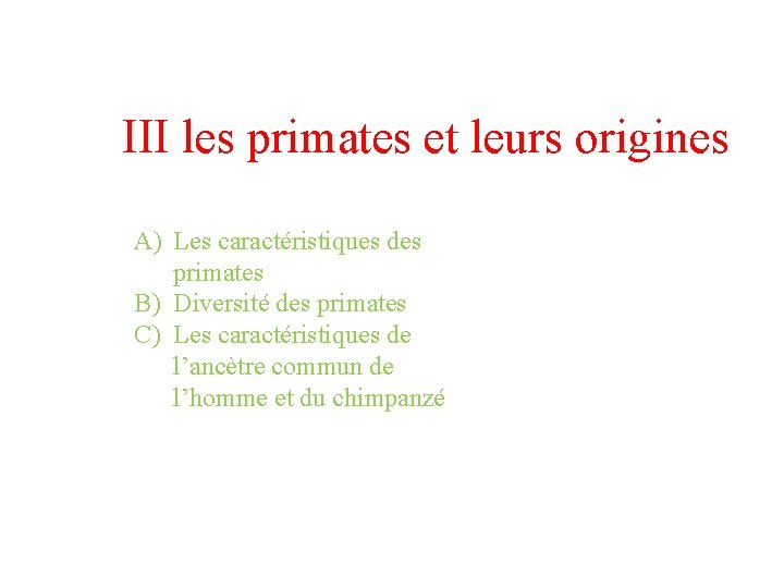 III les primates et leurs origines A) Les caractéristiques des primates B) Diversité des