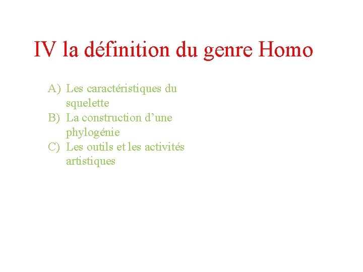 IV la définition du genre Homo A) Les caractéristiques du squelette B) La construction