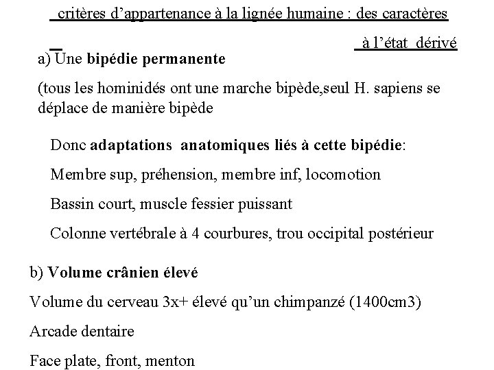  critères d’appartenance à la lignée humaine : des caractères à l’état dérivé a)